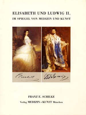 Buch: Elisabeth und Ludwig II. – Im Spiegel von Medizin und Kunst